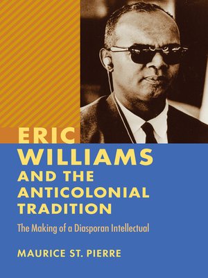 cover image of Eric Williams and the Anticolonial Tradition